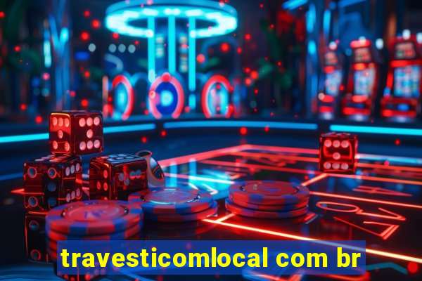 travesticomlocal com br